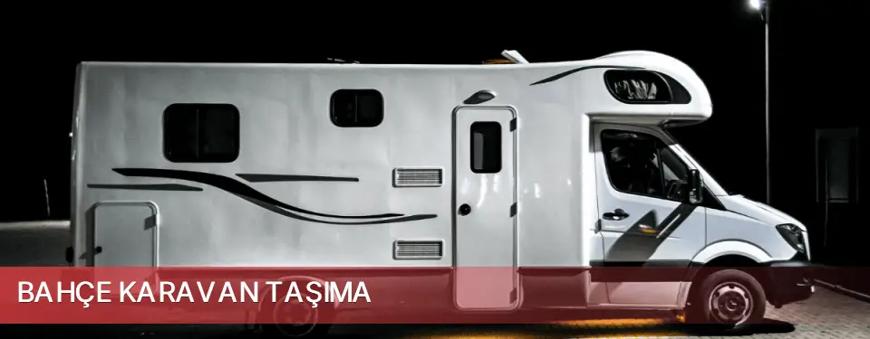 Bahçe İlçemi Karavan Taşıma