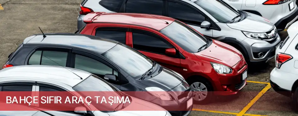 Bahçe İlçemi Sıfır Araç Taşıma